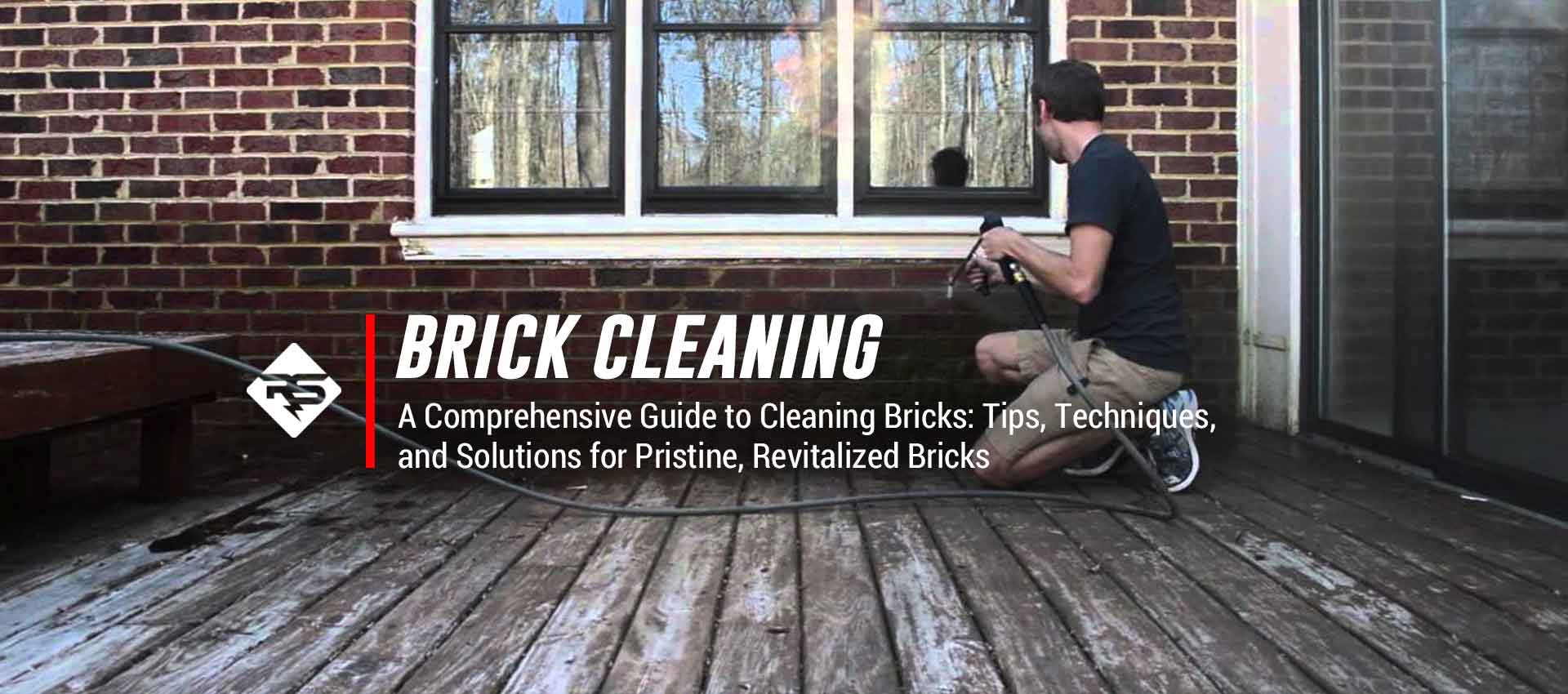A Comprehensive Guide to Cleaning Bricks: Tips, Techniques, and Solutions for Pristine, Revitalized Bricks